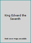 Hardcover King Edward the Seventh Book