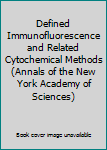 Hardcover Defined Immunofluorescence and Related Cytochemical Methods (Annals of the New York Academy of Sciences) Book