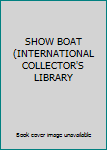 Hardcover SHOW BOAT (INTERNATIONAL COLLECTOR'S LIBRARY Book