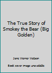 Hardcover The True Story of Smokey the Bear (Big Golden) Book