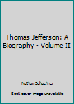 Hardcover Thomas Jefferson: A Biography - Volume II Book