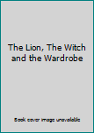 The Lion, The Witch and the Wardrobe