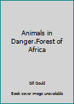 Unknown Binding Animals in Danger.Forest of Africa Book