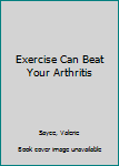 Paperback Exercise Can Beat Your Arthritis Book