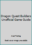 Paperback Dragon Quest Builders Unofficial Game Guide Book