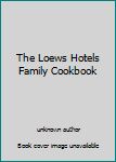 Unknown Binding The Loews Hotels Family Cookbook Book