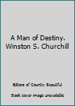 Hardcover A Man of Destiny. Winston S. Churchill Book