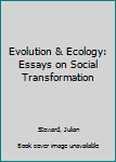 Hardcover Evolution & Ecology: Essays on Social Transformation Book
