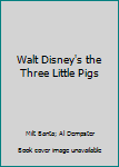 Hardcover Walt Disney's the Three Little Pigs Book