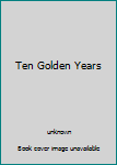 Paperback Ten Golden Years Book
