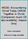 Paperback ARISE: Encountering Christ Today (ARISE Together in Christ (Companion music CD also available), Season One) Book