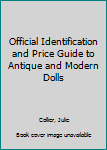 Paperback Official Identification and Price Guide to Antique and Modern Dolls Book