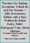 Paperback The New Our Bodies, Ourselves: A Book By and For Women -- 25th Anniversary Edition with a New Preface By Byllye Avery, Helen Rodriguez-Trias, Gloria Steinem Book