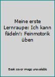 Hardcover Meine erste Lernraupe: Ich kann fädeln!: Feinmotorik üben Book