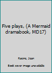 Unknown Binding Five plays, (A Mermaid dramabook, MD17) Book