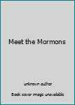 Unknown Binding Meet the Mormons Book