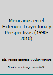 Mexicanos en el Exterior: Trayectoria y Perspectivas