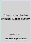 Hardcover Introduction to the criminal justice system Book