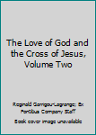 Paperback The Love of God and the Cross of Jesus, Volume Two Book