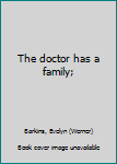 The doctor has a family;