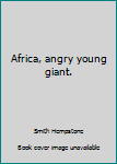 Hardcover Africa, angry young giant. Book