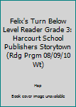 Paperback Felix's Turn Below Level Reader Grade 3: Harcourt School Publishers Storytown (Rdg Prgm 08/09/10 Wt) Book