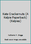 Paperback Kate Crackernuts (A Kelpie Paperback) (Kelpies) Book