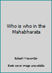 Unknown Binding Who is who in the Mahabharata Book