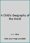 A Child's Geography of the World