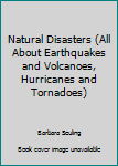 Paperback Natural Disasters (All About Earthquakes and Volcanoes, Hurricanes and Tornadoes) Book