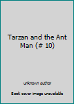 Unknown Binding Tarzan and the Ant Man (# 10) Book