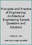 Hardcover Principles and Practice of Engineering: Architectural Engineering Sample Questions and Solutions Book