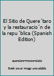 Unknown Binding El Sitio de Quere´taro y la restauracio´n de la repu´blica (Spanish Edition) [Spanish] Book