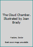 The Cloud Chamber. Illustrated by Joan Brady