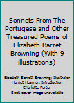 Hardcover Sonnets From The Portugese and Other Treasured Poems of Elizabeth Barret Browning (With 9 illustrations) Book