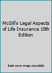 Hardcover McGill's Legal Aspects of Life Insurance 10th Edition Book