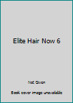 Hardcover Elite Hair Now 6 Book