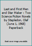 Last and First Men and Star Maker : Two Science Fiction Novels by Stapledon, Olaf(June 1, 1968) Paperback