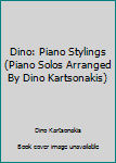 Paperback Dino: Piano Stylings (Piano Solos Arranged By Dino Kartsonakis) Book