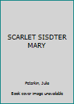 SCARLET SISDTER MARY