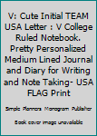 Paperback V: Cute Initial TEAM USA Letter : V College Ruled Notebook. Pretty Personalized Medium Lined Journal and Diary for Writing and Note Taking- USA FLAG Print Book