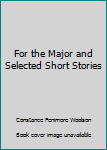 Hardcover For the Major and Selected Short Stories Book