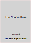 Hardcover The Nootka Rose Book