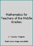 Hardcover Mathematics for Teachers of the Middle Grades; Book