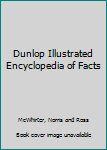 Hardcover Dunlop Illustrated Encyclopedia of Facts Book