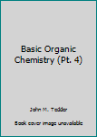Paperback Basic Organic Chemistry (Pt. 4) Book