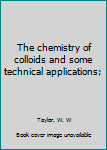 Hardcover The chemistry of colloids and some technical applications; Book