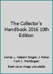 Paperback The Collector's Handbook 2016 10th Edition Book