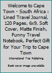 Paperback Welcome to Cape Town - South Africa : Lined Travel Journal, 120 Pages, 6x9, Soft Cover, Matte Finish, Funny Travel Notebook, Perfect Gift for Your Trip to Cape Town Book