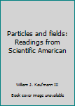 Hardcover Particles and fields: Readings from Scientific American Book